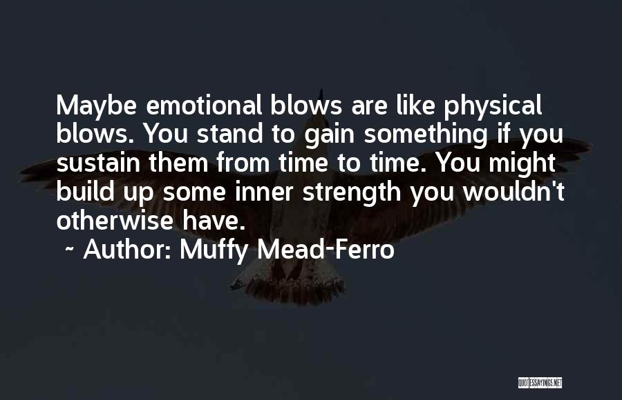 Muffy Mead-Ferro Quotes 2258532