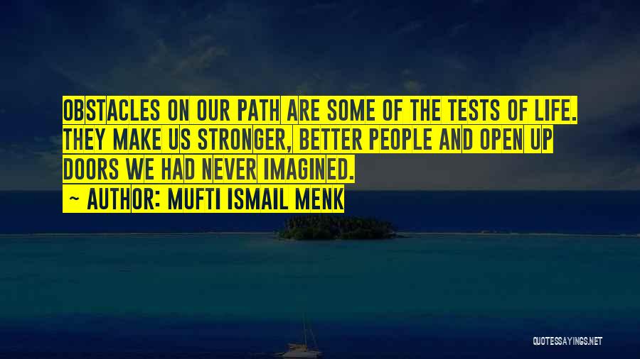 Mufti Ismail Menk Best Quotes By Mufti Ismail Menk