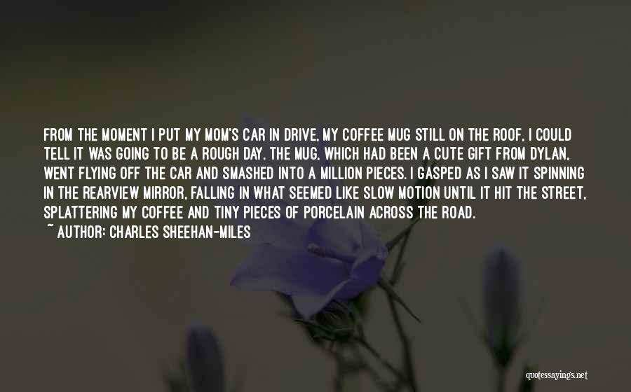 Mug Quotes By Charles Sheehan-Miles