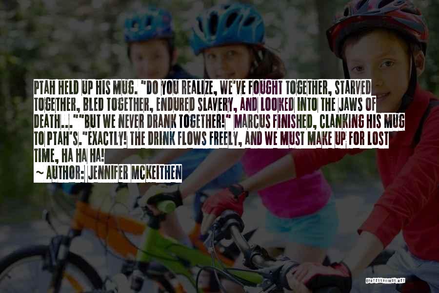 Mug Quotes By Jennifer McKeithen