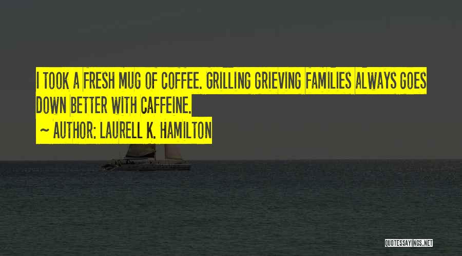 Mug Quotes By Laurell K. Hamilton