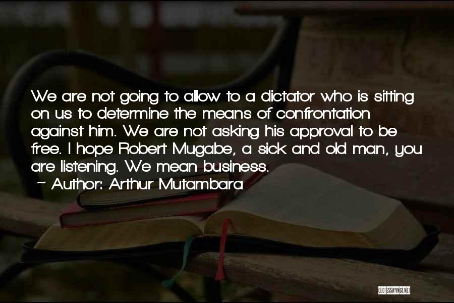 Mugabe Quotes By Arthur Mutambara