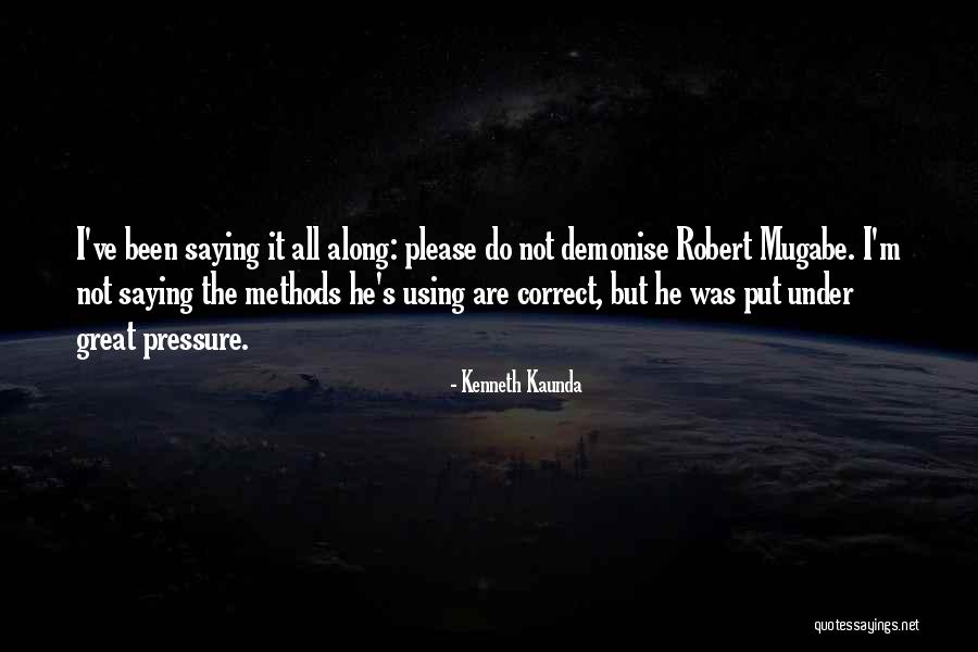 Mugabe Quotes By Kenneth Kaunda