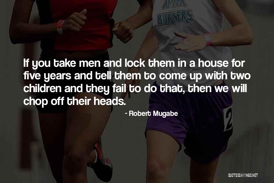 Mugabe Quotes By Robert Mugabe Mugabe Quotes By Robert Mugabe