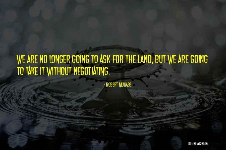 Mugabe Quotes By Robert Mugabe Mugabe Quotes By Robert Mugabe