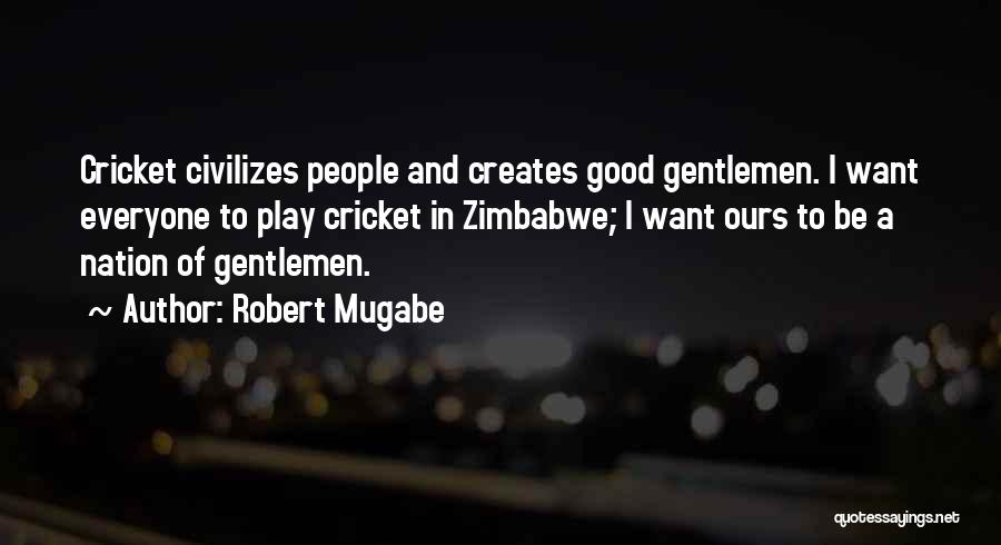 Mugabe Quotes By Robert Mugabe