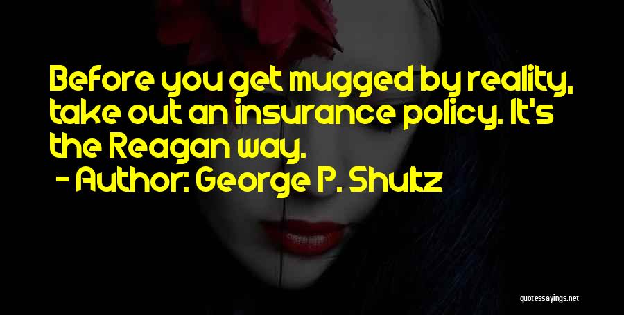 Mugged Quotes By George P. Shultz