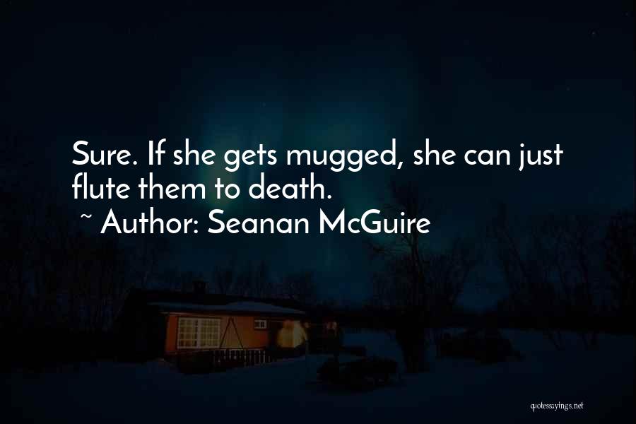 Mugged Quotes By Seanan McGuire