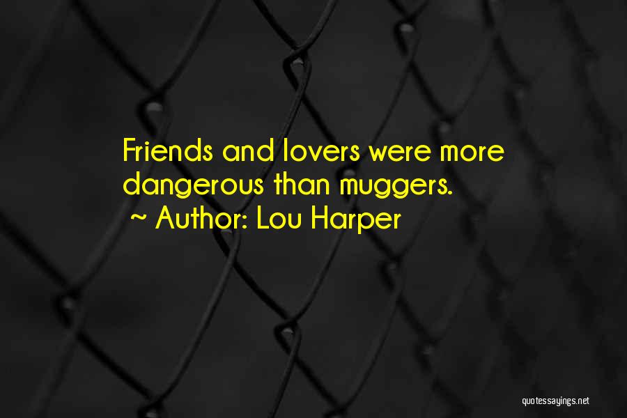 Muggers Quotes By Lou Harper