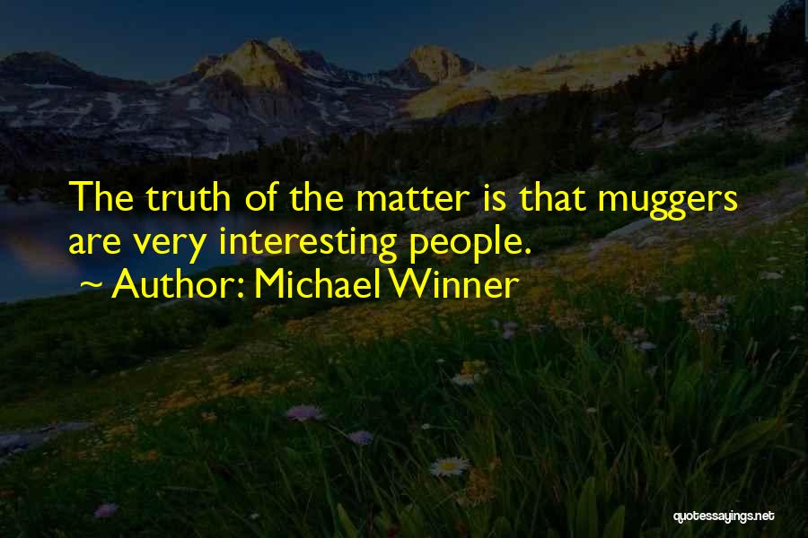 Muggers Quotes By Michael Winner