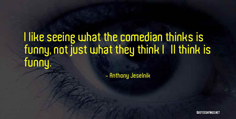 Mugridge Journalist Quotes By Anthony Jeselnik Mugridge Journalist Quotes By Anthony Jeselnik