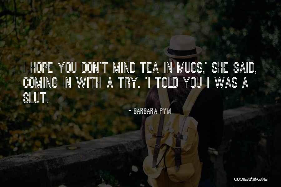 Mugs Quotes By Barbara Pym Mugs Quotes By Barbara Pym