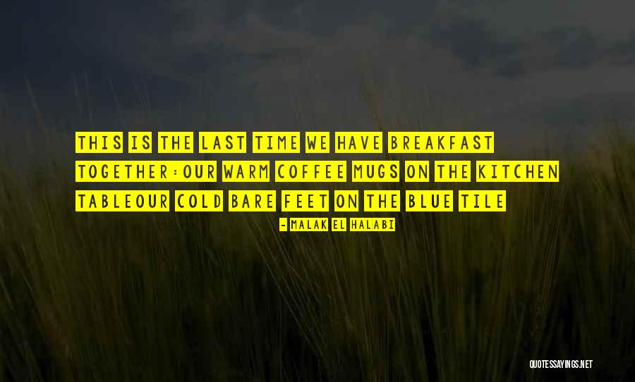 Mugs Quotes By Malak El Halabi Mugs Quotes By Malak El Halabi