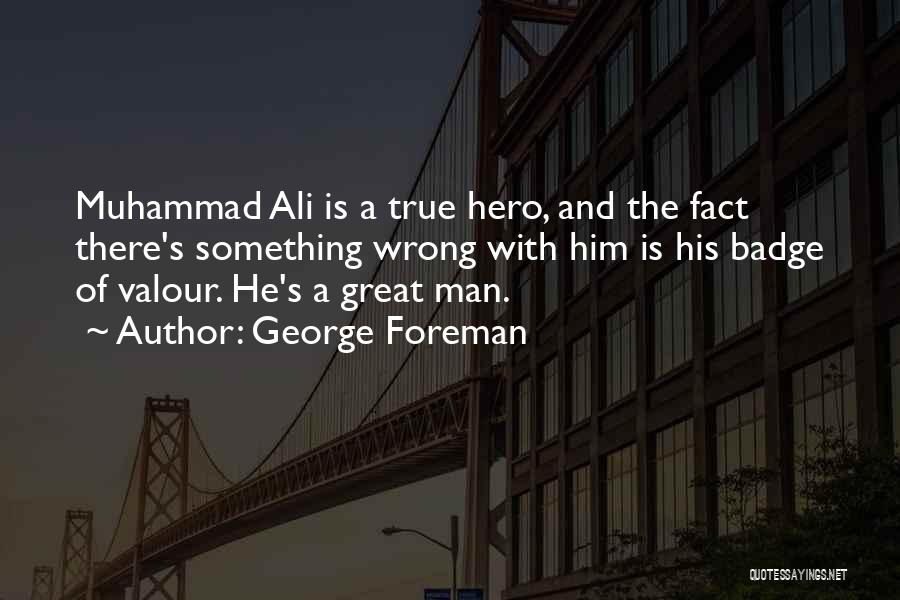 Muhammad A S Quotes By George Foreman