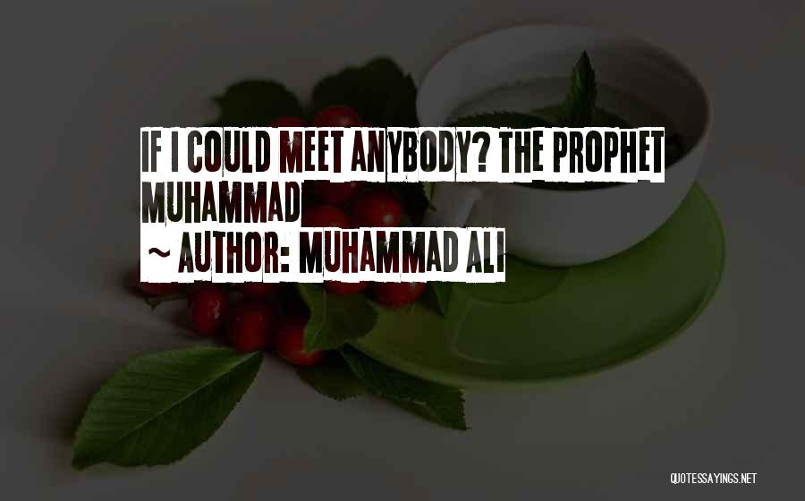 Muhammad Ali Prophet Quotes By Muhammad Ali