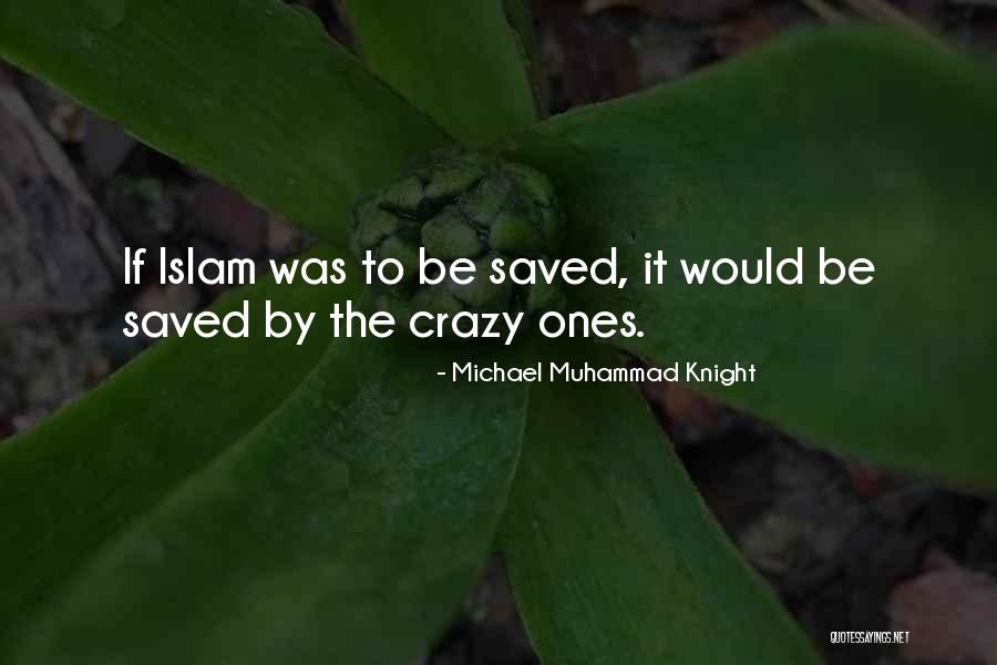 Muhammad Islam Quotes By Michael Muhammad Knight