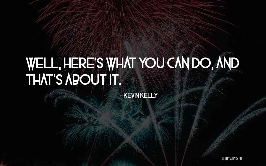 Muhtasari Wa Quotes By Kevin Kelly Muhtasari Wa Quotes By Kevin Kelly