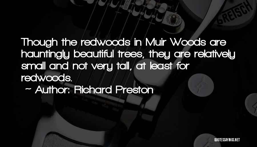 Muir Woods Quotes By Richard Preston