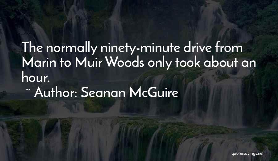 Muir Woods Quotes By Seanan McGuire