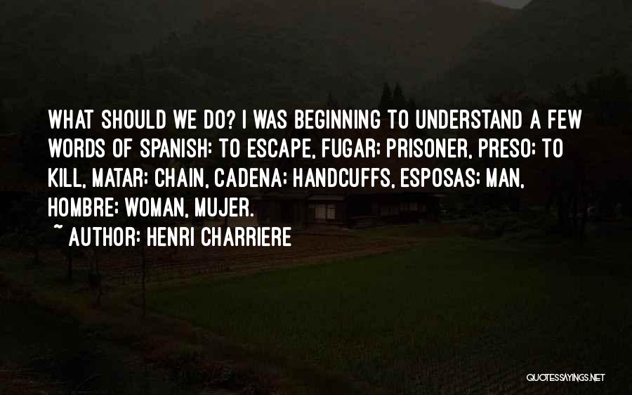 Mujer Quotes By Henri Charriere