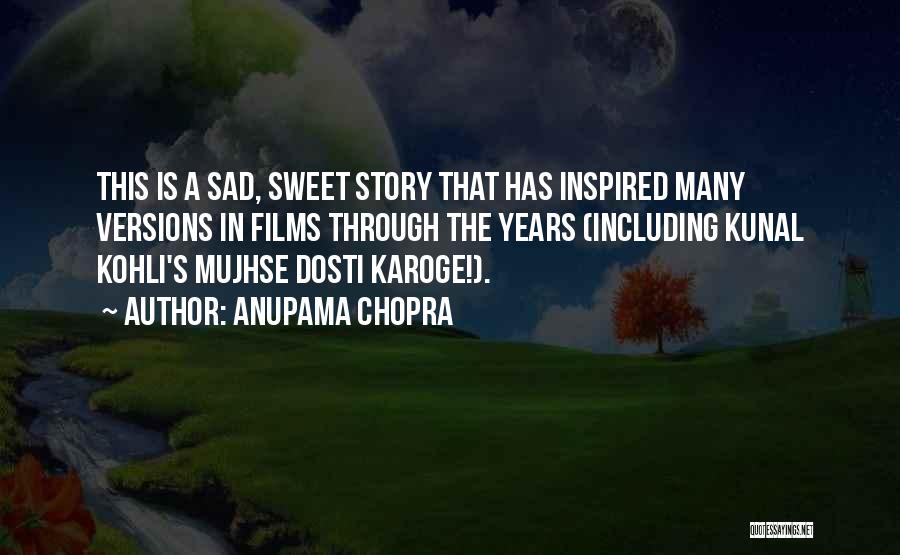 Mujhse Dosti Karoge Quotes By Anupama Chopra