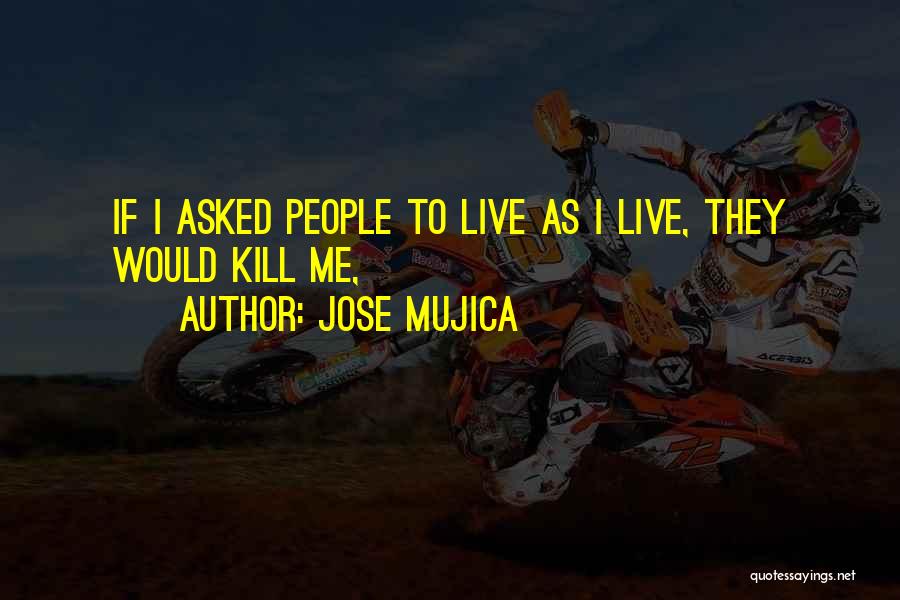 Mujica Quotes By Jose Mujica