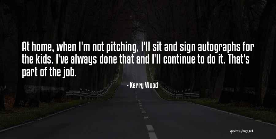 Mujizat Itu Quotes By Kerry Wood Mujizat Itu Quotes By Kerry Wood