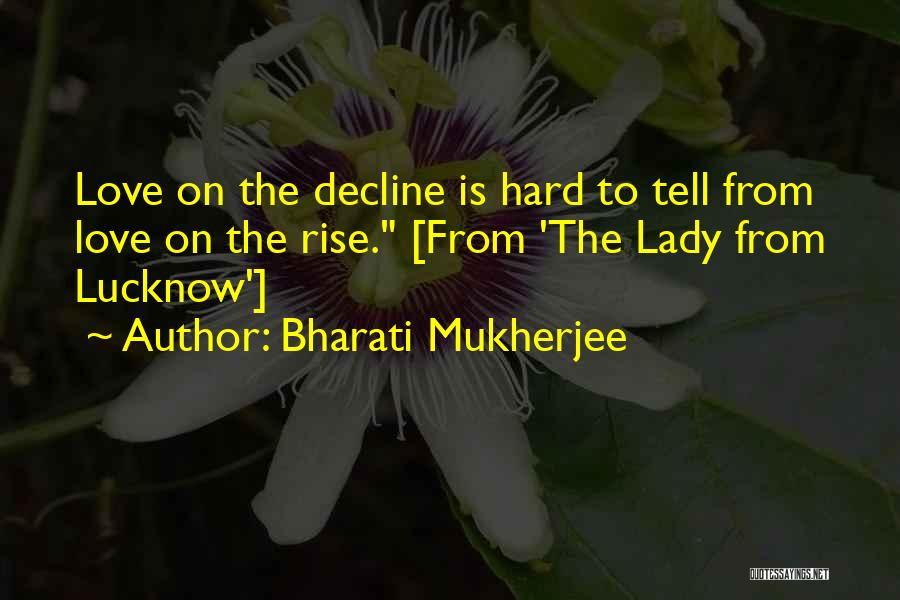 Mukherjee Quotes By Bharati Mukherjee