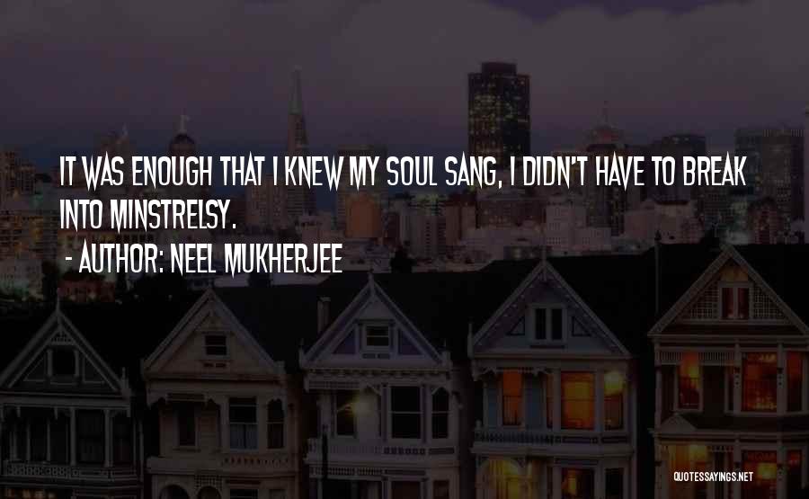 Mukherjee Quotes By Neel Mukherjee