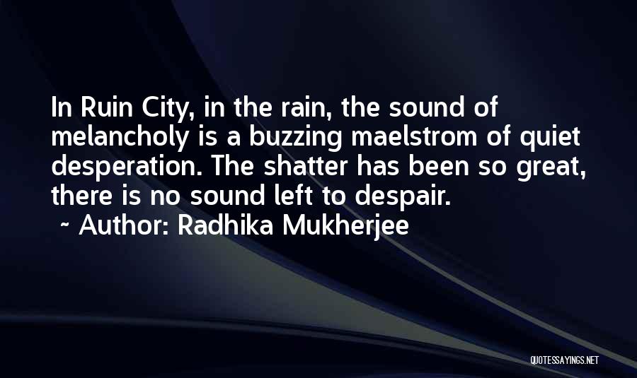 Mukherjee Quotes By Radhika Mukherjee