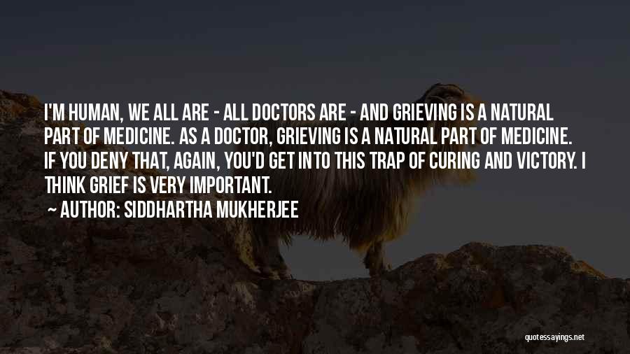 Mukherjee Quotes By Siddhartha Mukherjee