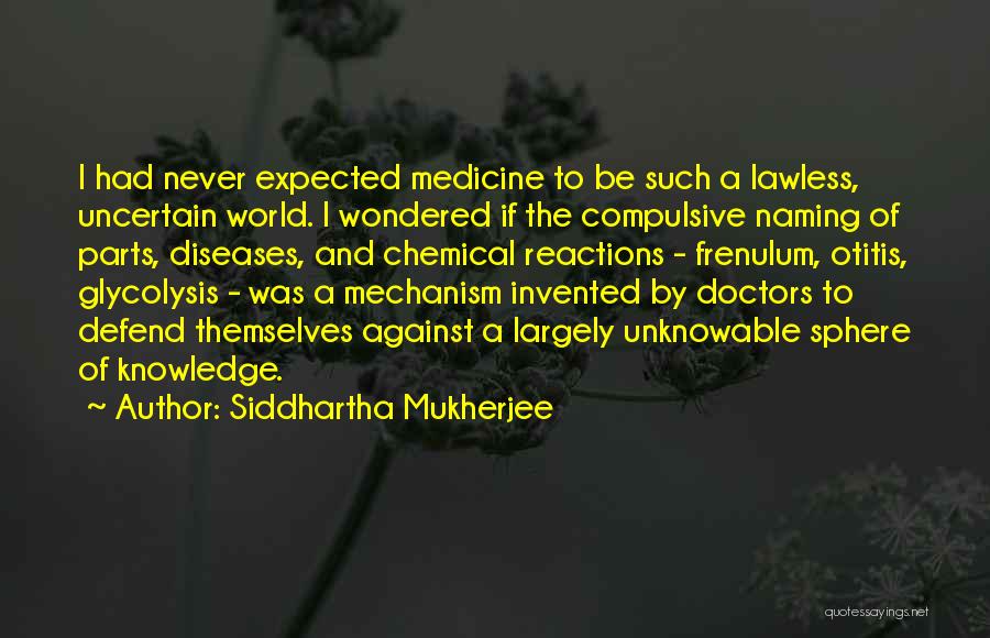 Mukherjee Quotes By Siddhartha Mukherjee