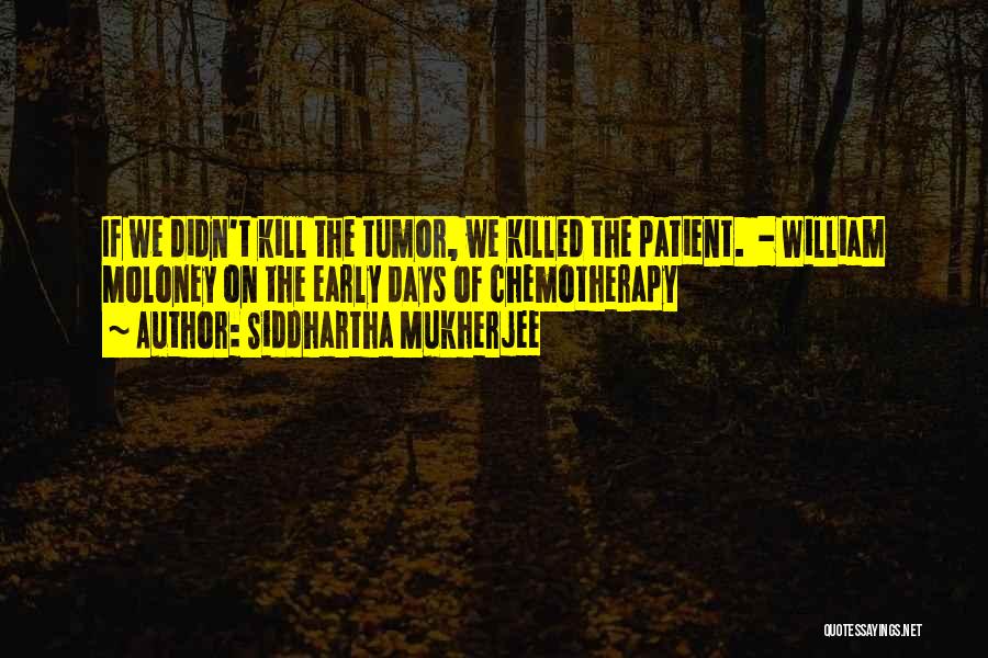 Mukherjee Quotes By Siddhartha Mukherjee