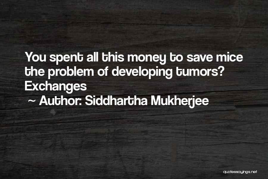 Mukherjee Quotes By Siddhartha Mukherjee