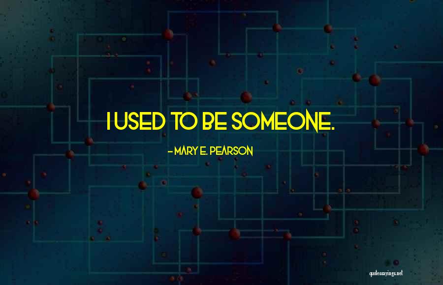 Mulally Alan Quotes By Mary E. Pearson Mulally Alan Quotes By Mary E. Pearson