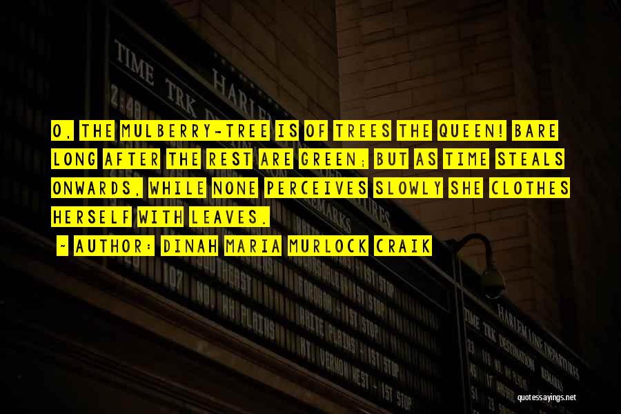 Mulberry Quotes By Dinah Maria Murlock Craik Mulberry Quotes By Dinah Maria Murlock Craik