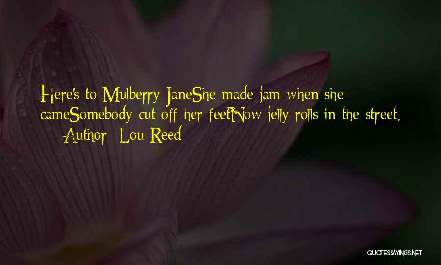 Mulberry Quotes By Lou Reed