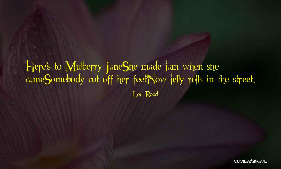 Mulberry Quotes By Lou Reed