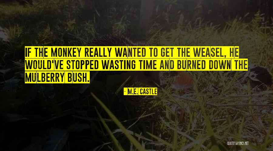 Mulberry Quotes By M.E. Castle Mulberry Quotes By M.E. Castle