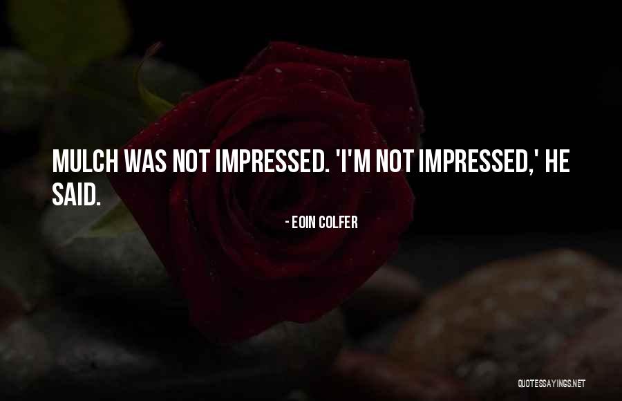 Mulch And More Quotes By Eoin Colfer Mulch And More Quotes By Eoin Colfer