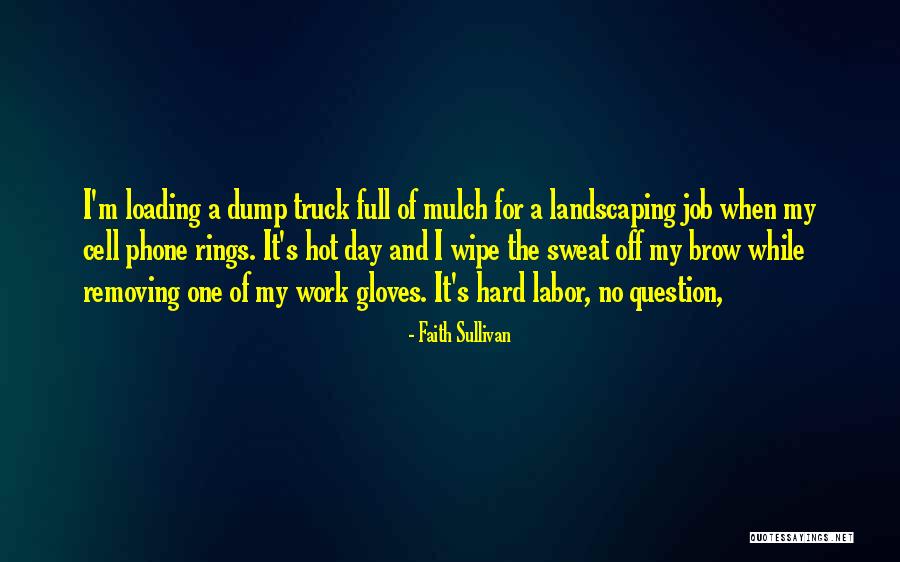 Mulch And More Quotes By Faith Sullivan Mulch And More Quotes By Faith Sullivan