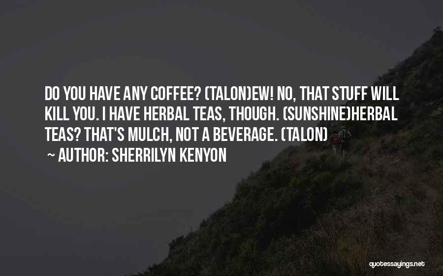 Mulch Quotes By Sherrilyn Kenyon