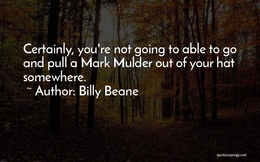 Mulder Quotes By Billy Beane