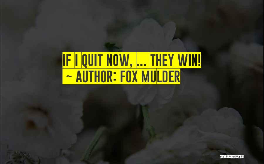 Mulder Quotes By Fox Mulder