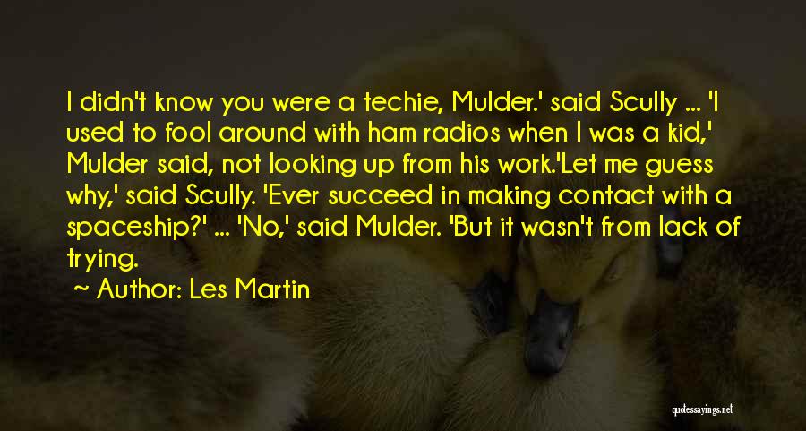 Mulder Quotes By Les Martin
