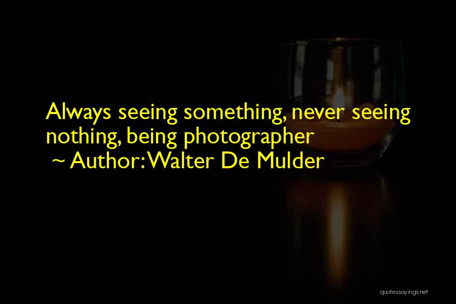 Mulder Quotes By Walter De Mulder