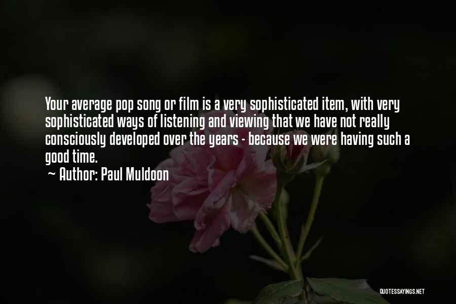 Muldoon Quotes By Paul Muldoon