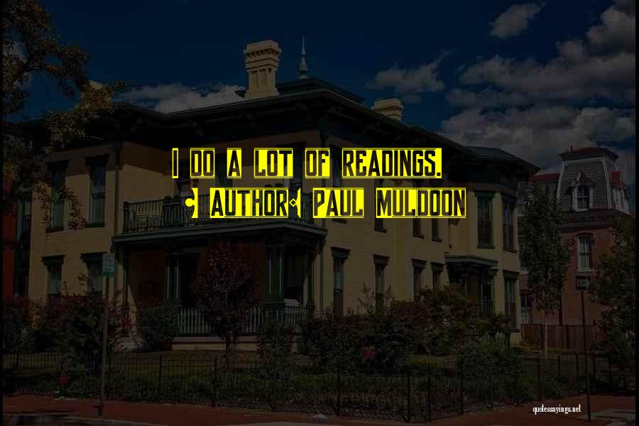 Muldoon Quotes By Paul Muldoon