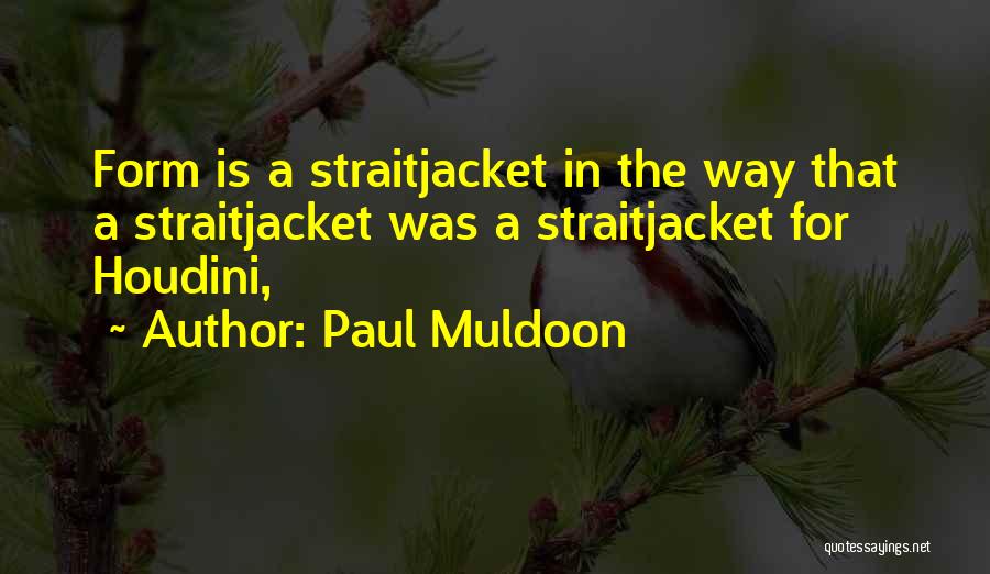 Muldoon Quotes By Paul Muldoon