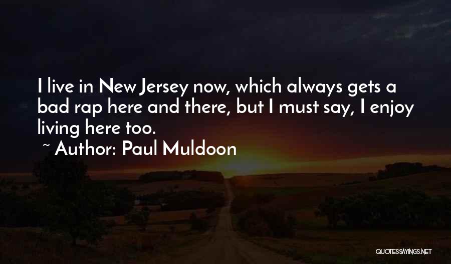 Muldoon Quotes By Paul Muldoon